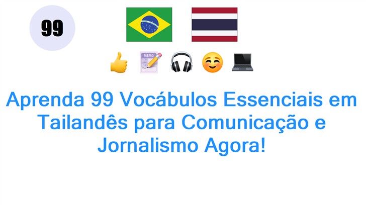 Aprenda 99 Vocábulos Essenciais em Tailandês para Comunicação e Jornalismo Agora!